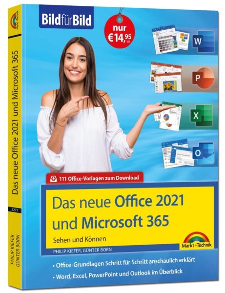 Office 2021 und Microsoft 365: Sehen und Können. Word, Excel, PowerPoint und Outlook - Komplett in F - Markt +Technik