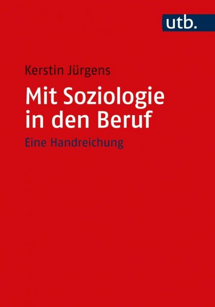 Mit Soziologie in den Beruf: Eine Handreichung - UTB,transcript
