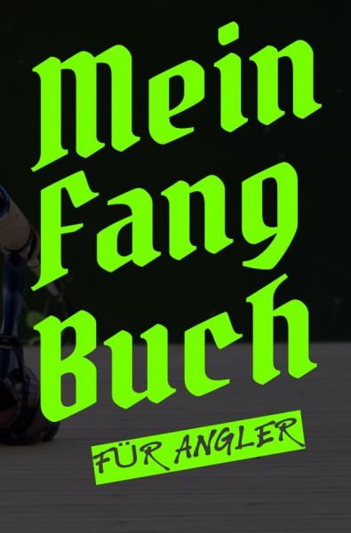 Mein Fangbuch für Angler: Angelbuch zum Ausfüllen | Zum Angeln auf Hecht, Zander, Barsch, Forelle, A - epubli
