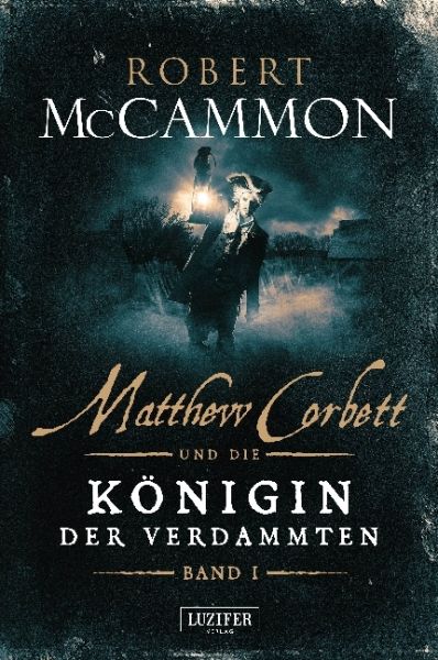 Matthew Corbett und die Königin der Verdammten. Bd.1: Historischer Thriller - Luzifer