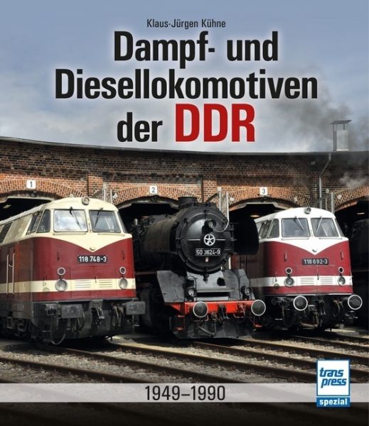 Dampf- und Diesellokomotiven der DDR: 1949-1990 - transpress
