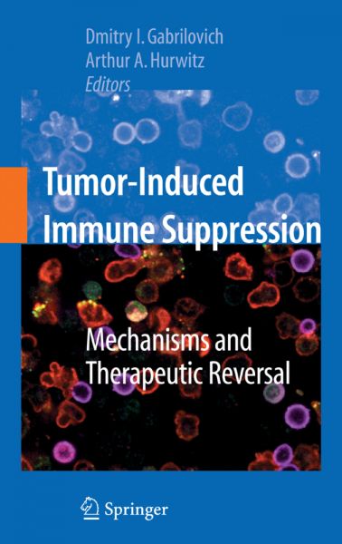Tumor-Induced Immune Suppression: Mechanisms and Therapeutic Reversal - Springer Berlin,S...