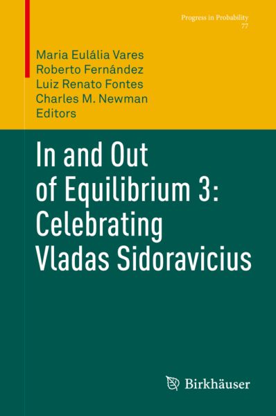 In and Out of Equilibrium 3: Celebrating Vladas Sidoravicius - Springer Berlin,B...