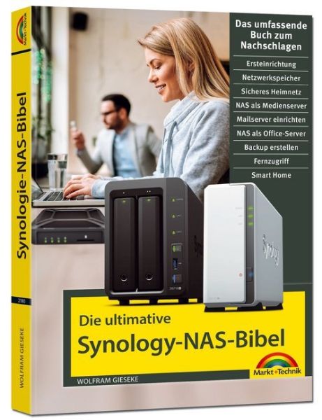 Die ultimative Synology-NAS-Bibel: Das umfassende Buch zum Nachschlagen - Markt +Technik