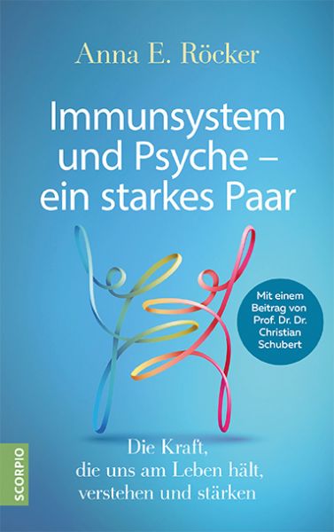 Immunsystem und Psyche - ein starkes Paar: Die Kraft, die uns am Leben hält, verstehen und stärken - - Scorpio