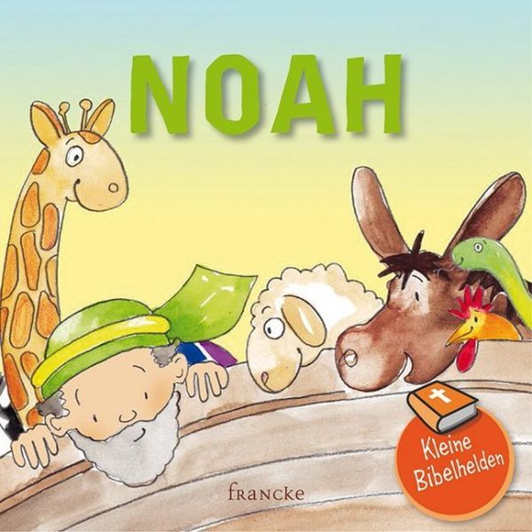 Kleine Bibelhelden - Noah - Francke-Buch