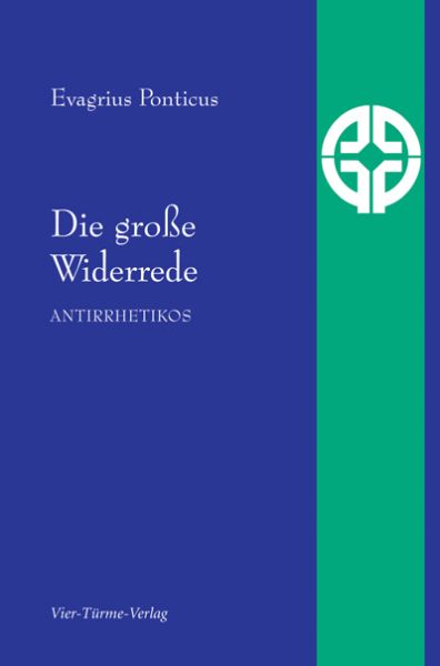 Die große Widerrede: Antirrhetikos. Übers. v. Leo Trunk. Einf. v. Anselm Grün und Fidelis Ruppert - Vier Türme
