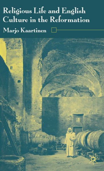 Religious Life and English Culture in the Reformation - Springer Palgrave...