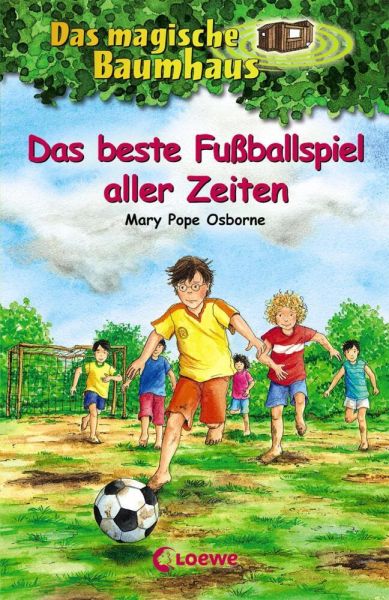Das magische Baumhaus (Band 50) - Das beste Fußballspiel aller Zeiten: Kinderbuch über die Fußball-W - Loewe Verlag,Loewe