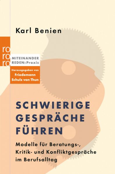 Schwierige Gespräche führen: Modelle für Beratungs-, Kritik- und Konfliktgespräche im Berufsalltag. - Rowohlt TB.