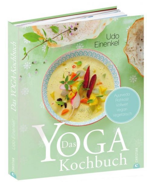 Das Yoga-Kochbuch: Ayurveda - Rohkost - Vollwert - Vegan - Vegetarisch