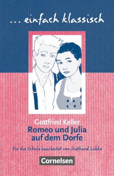 Einfach klassisch - Klassiker für ungeübte Leser/-innen: Romeo und Julia auf dem Dorfe - Empfohlen f - Cornelsen Verlag