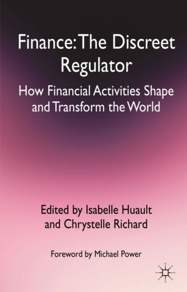 Finance: The Discreet Regulator: How Financial Activities Shape and Transform the World - Springer Palgrave...