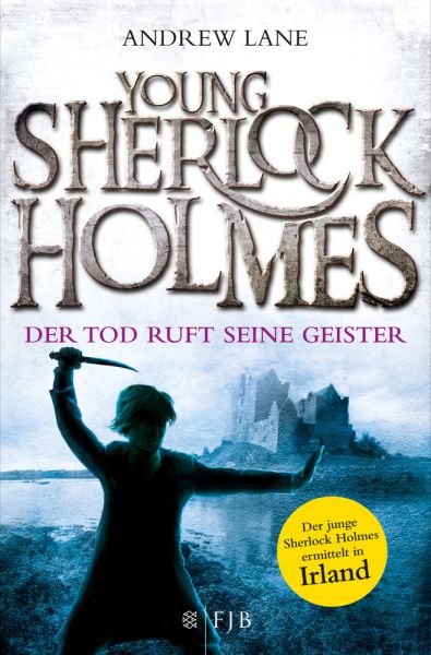 Young Sherlock Holmes - Der Tod ruft seine Geister: Der junge Sherlock Holmes ermittelt in Irland - FISCHER Taschenbu...