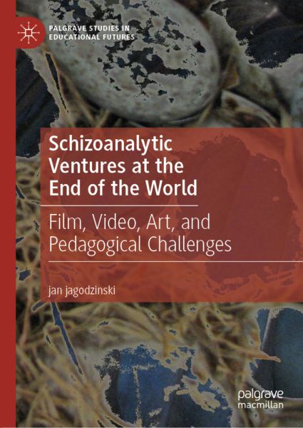 Schizoanalytic Ventures at the End of the World: Film, Video, Art, and Pedagogical Challenges - Springer Berlin,S...