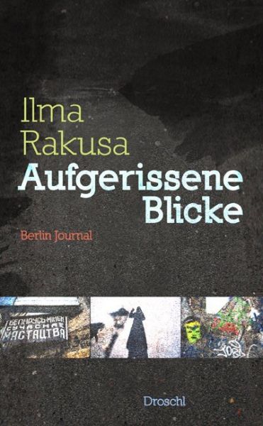 Aufgerissene Blicke: Berlin-Journal - Literaturverlag D...