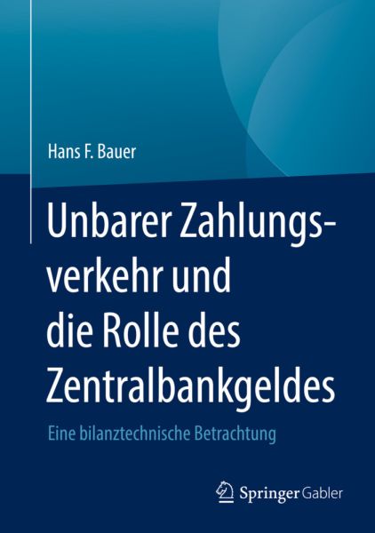 Unbarer Zahlungsverkehr und die Rolle des Zentralbankgeldes: Eine bilanztechnische Betrachtung - Springer Berlin,S...