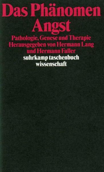 Das Phänomen Angst: Pathologie, Genese und Therapie - Suhrkamp