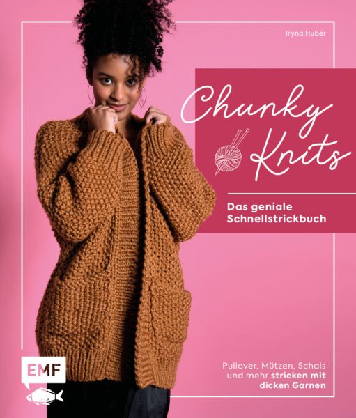 Chunky Knits - das geniale Schnellstrickbuch: Pullover, Mützen, Schals und mehr stricken mit dicken - EMF Edition Micha...