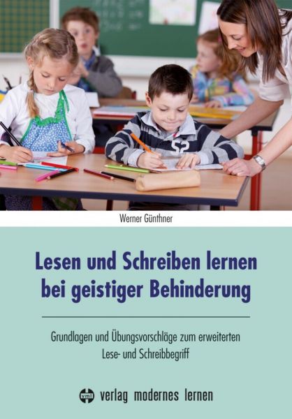 Lesen und Schreiben lernen bei geistiger Behinderung: Grundlagen und Übungsvorschläge zum erweiterte - Verlag modernes l...