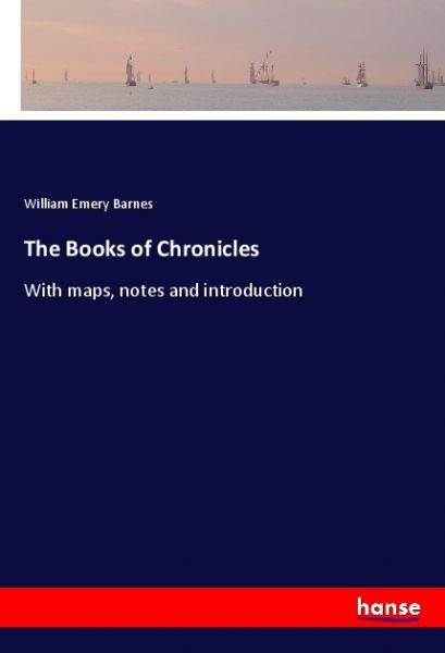 The Books of Chronicles: With maps, notes and introduction - Hansebooks