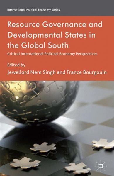 Resource Governance and Developmental States in the Global South: Critical International Political E - Springer Palgrave...