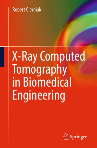 X-Ray Computed Tomography in Biomedical Engineering - Springer Berlin,S...