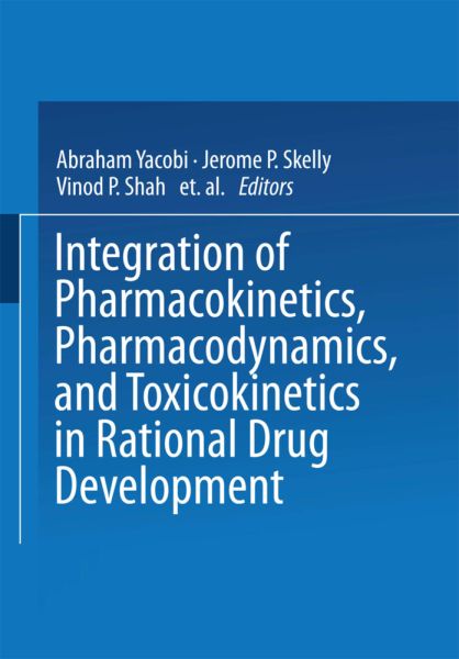 Integration of Pharmacokinetics, Pharmacodynamics, and Toxicokinetics in Rational Drug Development - Springer Berlin,S...