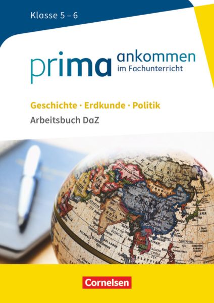 Prima ankommen - Im Fachunterricht - Geschichte, Erdkunde, Politik: Klasse 5/6: Arbeitsbuch DaZ mit - Cornelsen Verlag