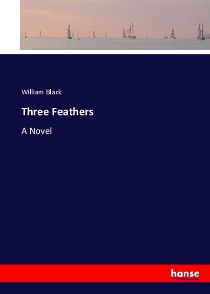 Three Feathers: A Novel - Hansebooks