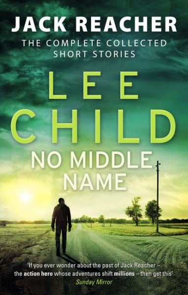 No Middle Name: The Complete Collected Jack Reacher Short Stories - Random House UK,B...