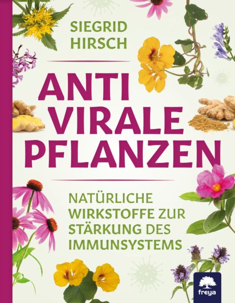 Antivirale Pflanzen: Natürliche Wirkstoffe zur Stärkung des Immunsystems - Freya
