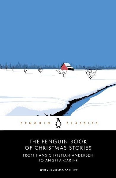 The Penguin Book of Christmas Stories: From Hans Christian Andersen to Angela Carter - Penguin Books UK,...