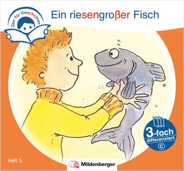 Zeit für Geschichten - 3-fach differenziert, Heft 5: Ein riesengroßer Fisch - C - Mildenberger