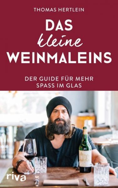 Das kleine Weinmaleins: Der Guide für mehr Spaß im Glas - riva Verlag
