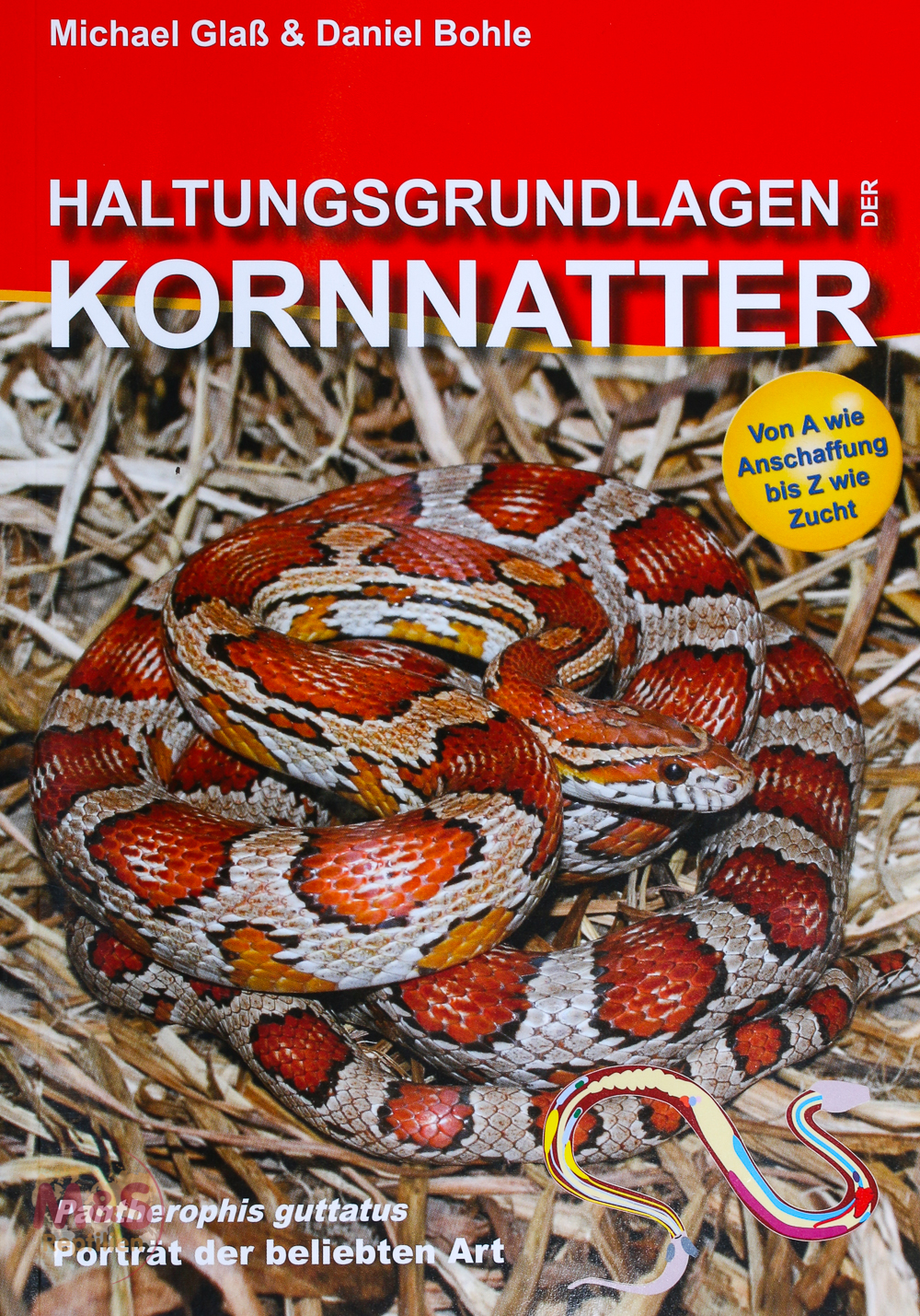 Haltungsgrundlagen der Kornnatter - Pantherophis guttatus  (Michael Glaß & Daniel Bohle)