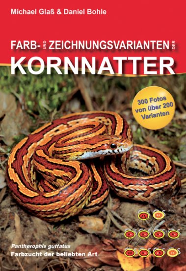 Farb- und Zeichnungsvarianten der Kornnattern - Pantherophis guttatus (Michael Glaß & Daniel Bohle)
