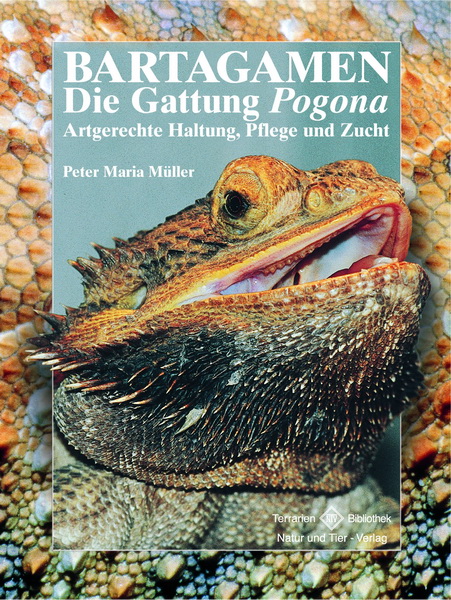 Bartagamen - Die Gattung Pogona Artgerechte Haltung, Pflege und Zucht ( Peter Maria Müller)