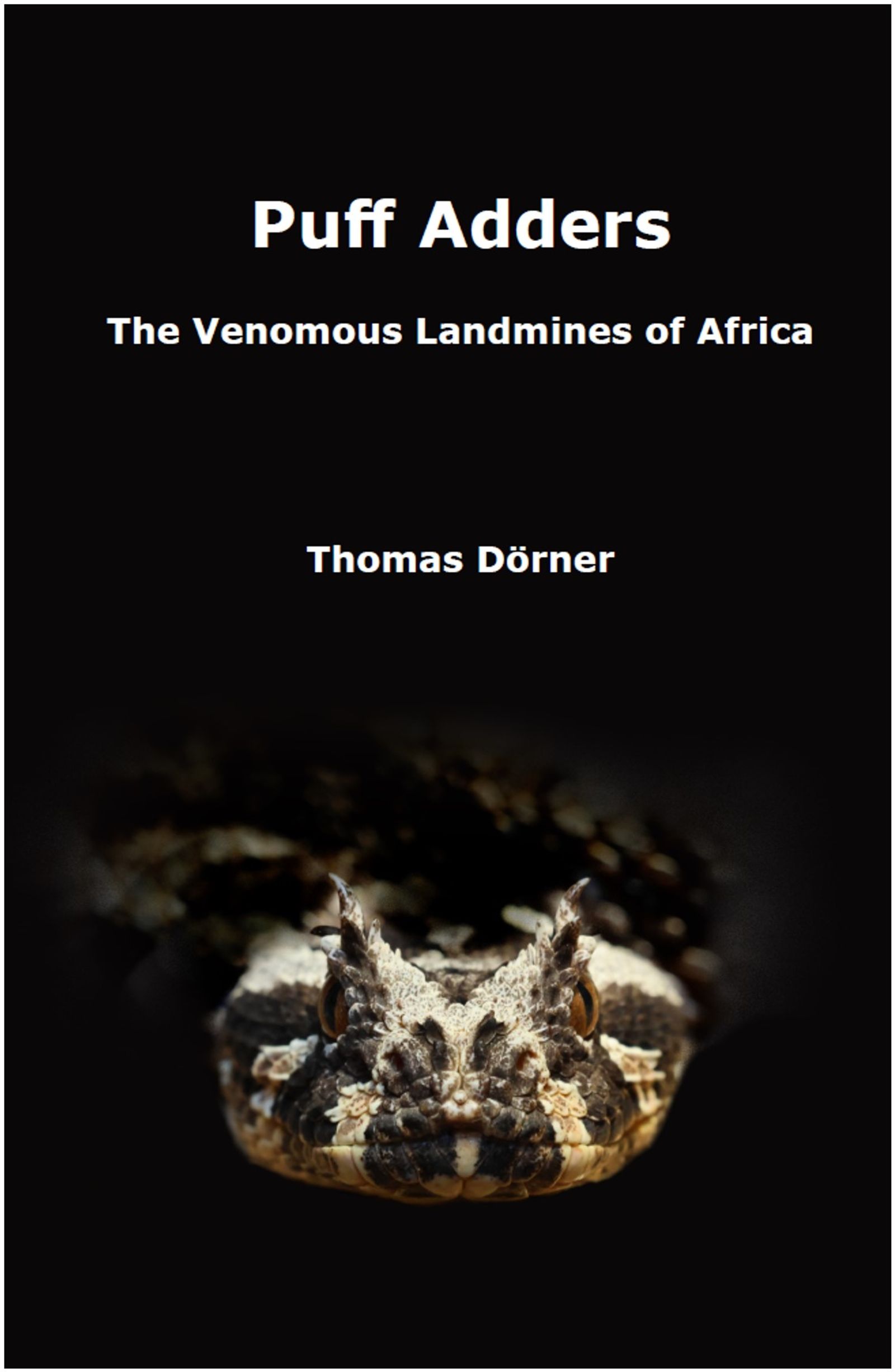 Puff Adders - The Venomous Landmines of Africa - Thomas Dörner