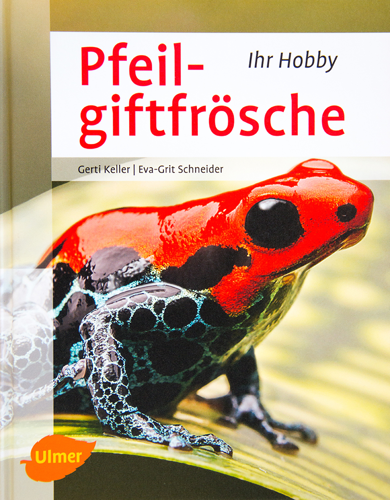 Pfeilgiftfrösche - Ihr Hobby (Gerti Keller & Eva-Grit Schneider)