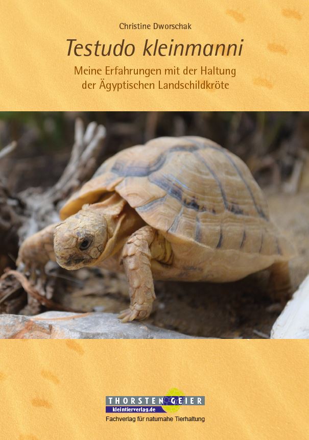 Testudo kleinmanni - Meine Erfahrungen mit der Haltung der Ägyptischen Landschildkröte (Dworschak)